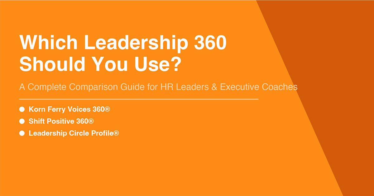 Which Leadership 360 Should You Use? A Guide for HR and Executive Coaches